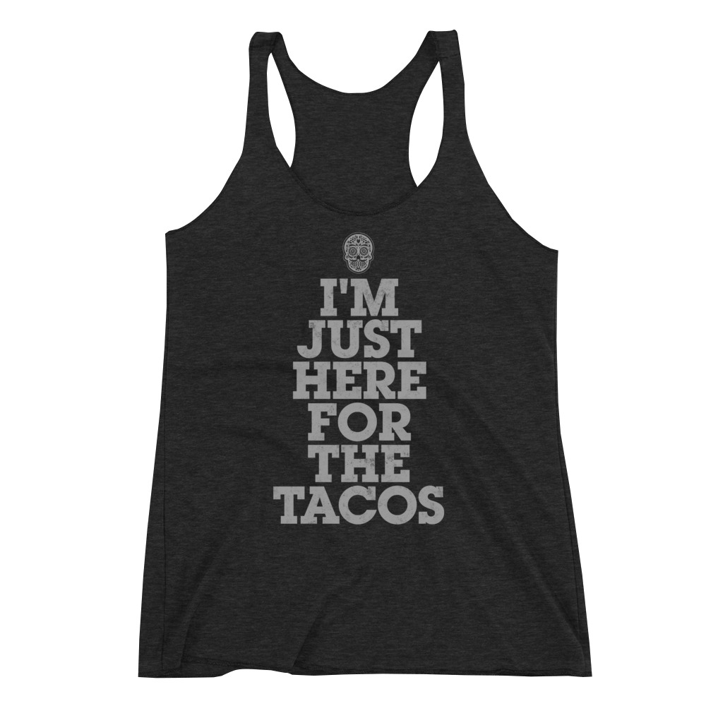 I'm Just Here For The Tacos Women's Racerback Tank | Ohio on High
